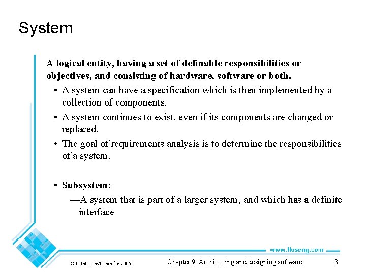 System A logical entity, having a set of definable responsibilities or objectives, and consisting