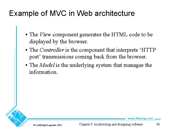 Example of MVC in Web architecture • The View component generates the HTML code