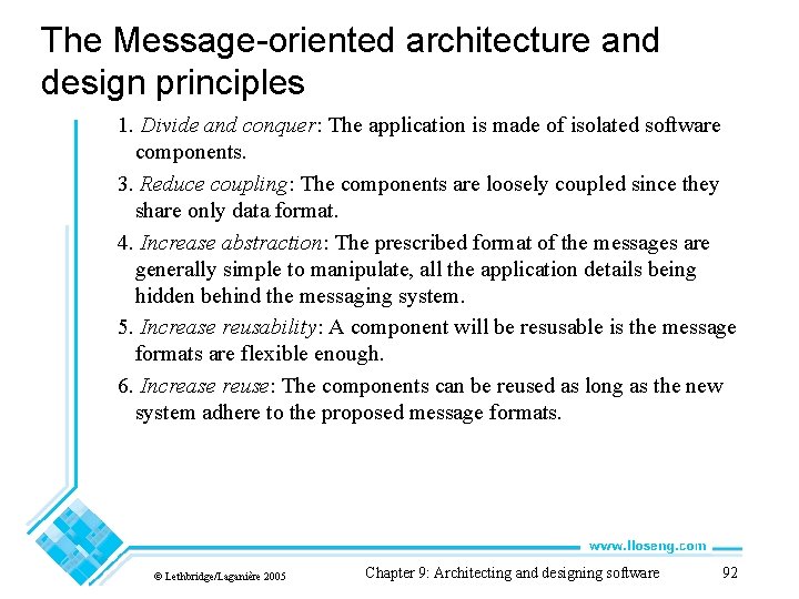 The Message-oriented architecture and design principles 1. Divide and conquer: The application is made