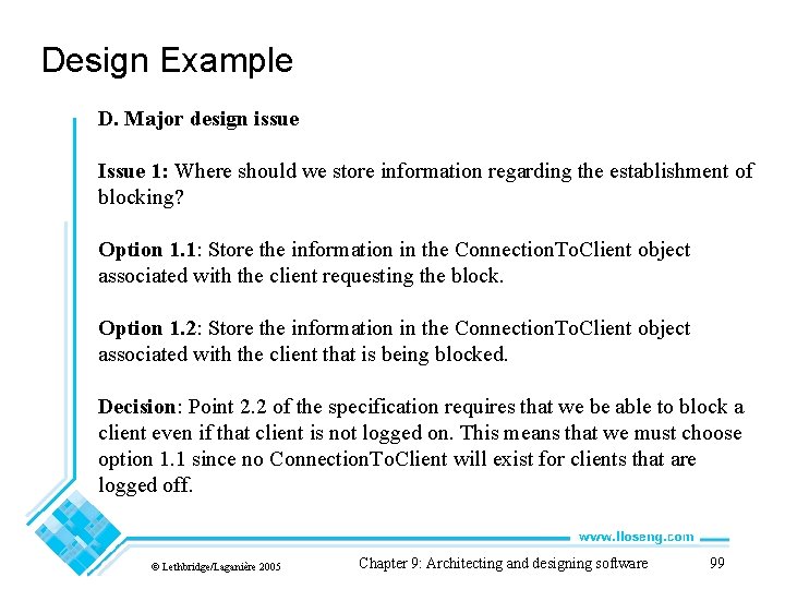 Design Example D. Major design issue Issue 1: Where should we store information regarding