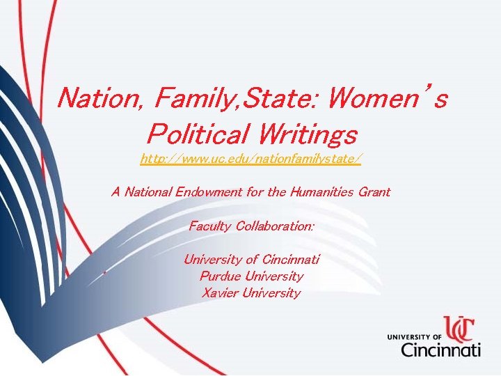 Nation, Family, State: Women’s Political Writings http: //www. uc. edu/nationfamilystate/ A National Endowment for