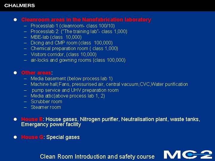 l Cleanroom areas in the Nanofabrication laboratory – – – – Processlab 1 (cleanroom-