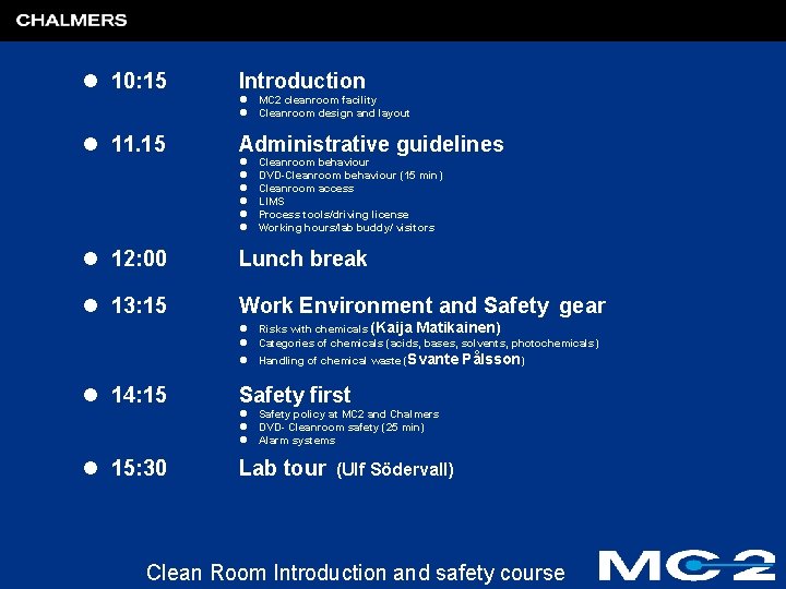 l 10: 15 Introduction l MC 2 cleanroom facility l Cleanroom design and layout