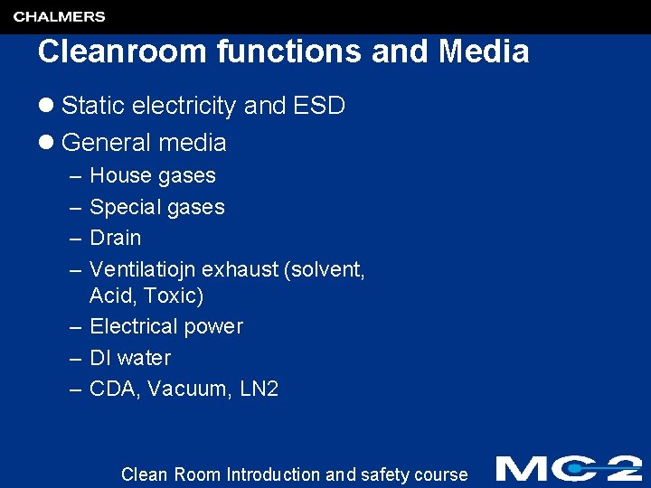 Cleanroom functions and Media l Static electricity and ESD l General media – –
