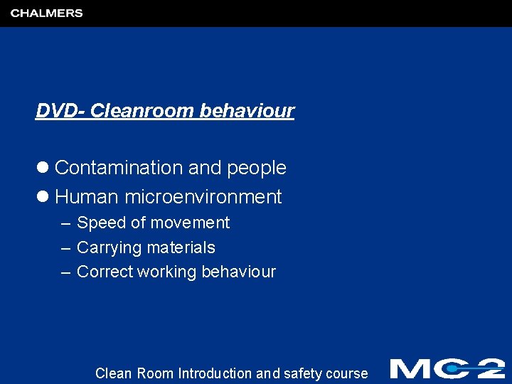 DVD- Cleanroom behaviour l Contamination and people l Human microenvironment – Speed of movement