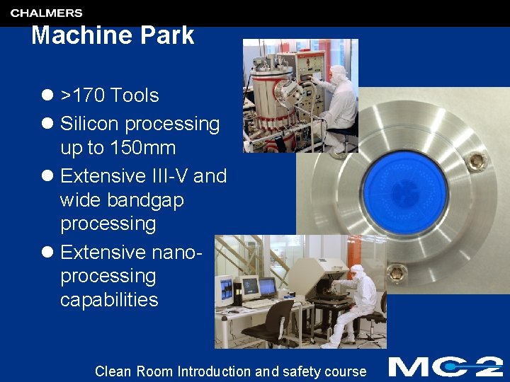 Machine Park l >170 Tools l Silicon processing up to 150 mm l Extensive