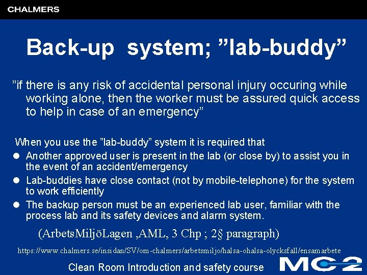 Back-up system; ”lab-buddy” ”if there is any risk of accidental personal injury occuring while