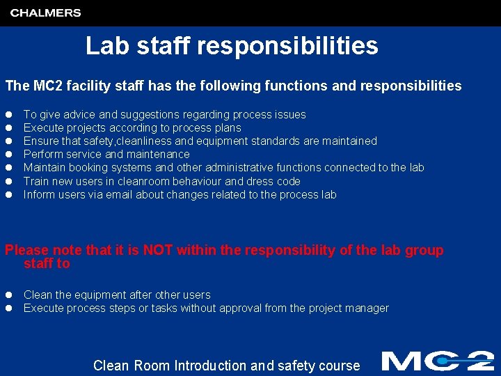 Lab staff responsibilities The MC 2 facility staff has the following functions and responsibilities