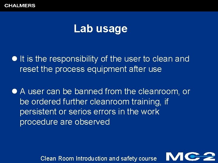Lab usage l It is the responsibility of the user to clean and reset