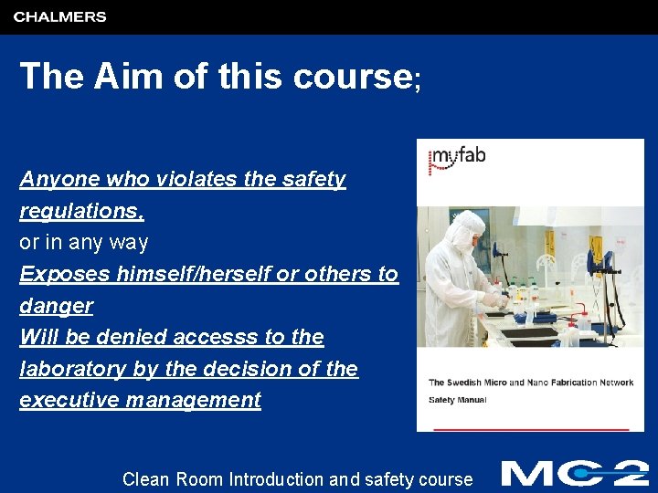 The Aim of this course; Anyone who violates the safety regulations, or in any