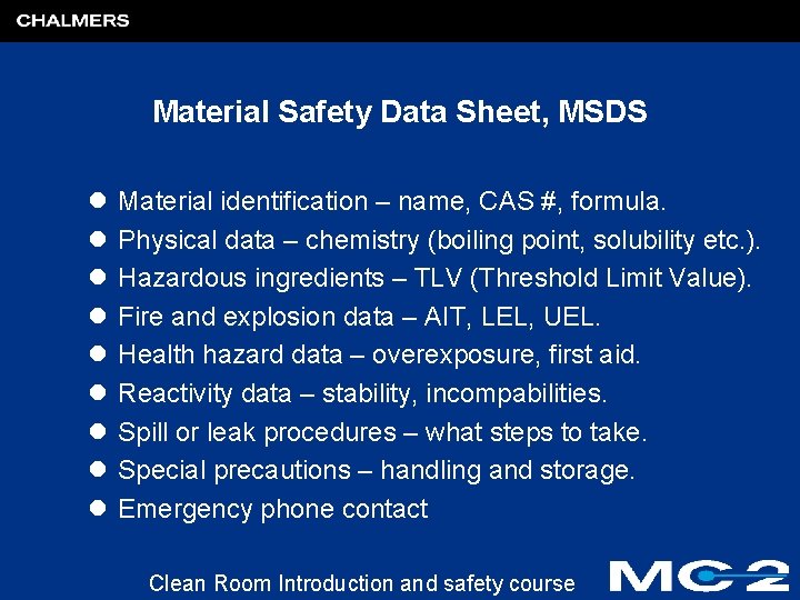Material Safety Data Sheet, MSDS l l l l l Material identification – name,