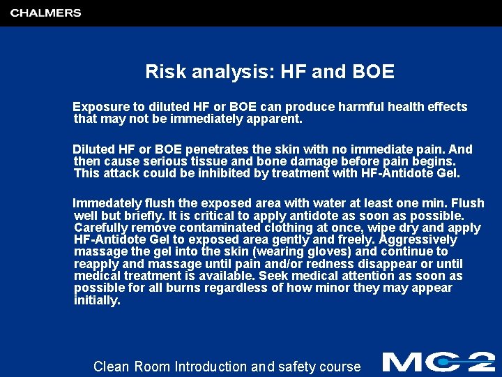 Risk analysis: HF and BOE Exposure to diluted HF or BOE can produce harmful
