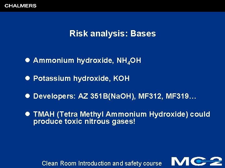 Risk analysis: Bases l Ammonium hydroxide, NH 4 OH l Potassium hydroxide, KOH l