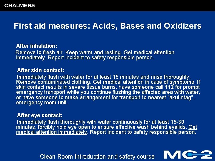 First aid measures: Acids, Bases and Oxidizers After inhalation: Remove to fresh air. Keep