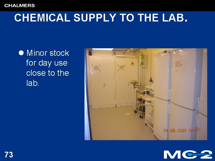 CHEMICAL SUPPLY TO THE LAB. l Minor stock for day use close to the
