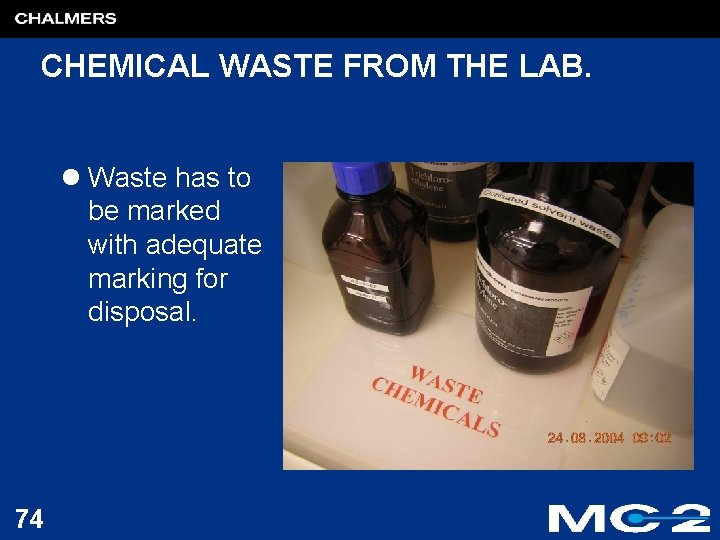 CHEMICAL WASTE FROM THE LAB. l Waste has to be marked with adequate marking