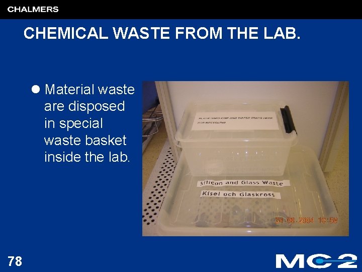 CHEMICAL WASTE FROM THE LAB. l Material waste are disposed in special waste basket