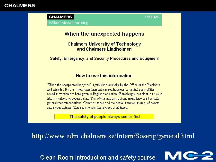 http: //www. adm. chalmers. se/Intern/Soseng/general. html Clean Room Introduction and safety course 