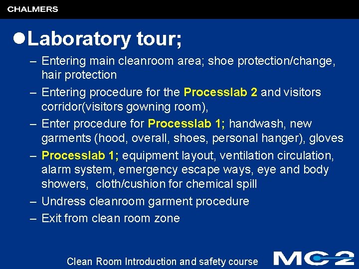l. Laboratory tour; – Entering main cleanroom area; shoe protection/change, hair protection – Entering