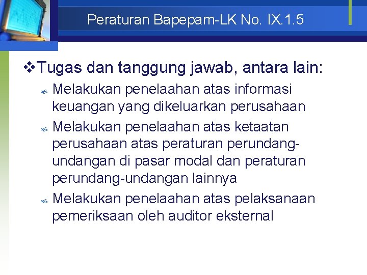 Peraturan Bapepam-LK No. IX. 1. 5 v. Tugas dan tanggung jawab, antara lain: Melakukan