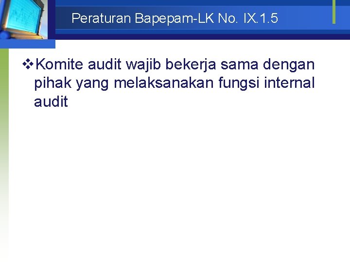 Peraturan Bapepam-LK No. IX. 1. 5 v. Komite audit wajib bekerja sama dengan pihak