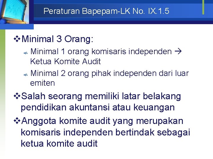 Peraturan Bapepam-LK No. IX. 1. 5 v. Minimal 3 Orang: Minimal 1 orang komisaris