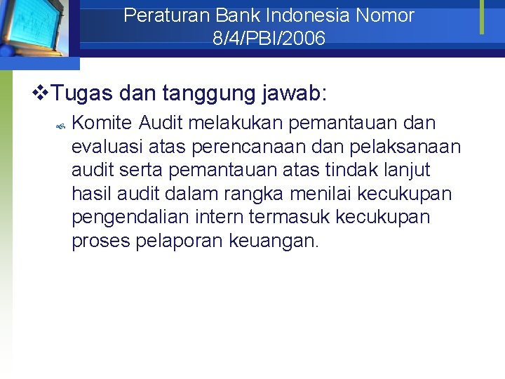 Peraturan Bank Indonesia Nomor 8/4/PBI/2006 v. Tugas dan tanggung jawab: Komite Audit melakukan pemantauan