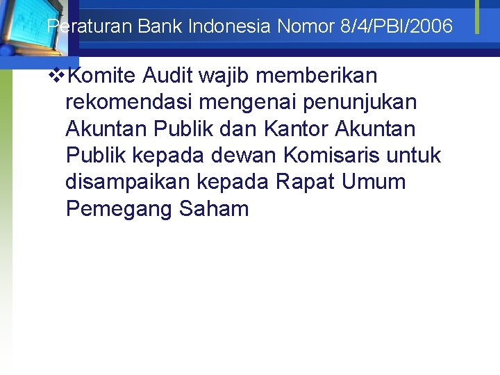 Peraturan Bank Indonesia Nomor 8/4/PBI/2006 v. Komite Audit wajib memberikan rekomendasi mengenai penunjukan Akuntan