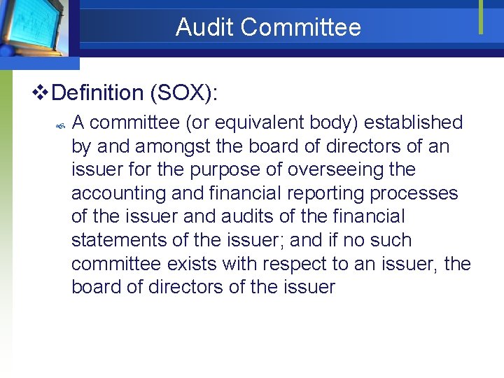 Audit Committee v. Definition (SOX): A committee (or equivalent body) established by and amongst