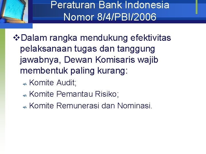 Peraturan Bank Indonesia Nomor 8/4/PBI/2006 v. Dalam rangka mendukung efektivitas pelaksanaan tugas dan tanggung