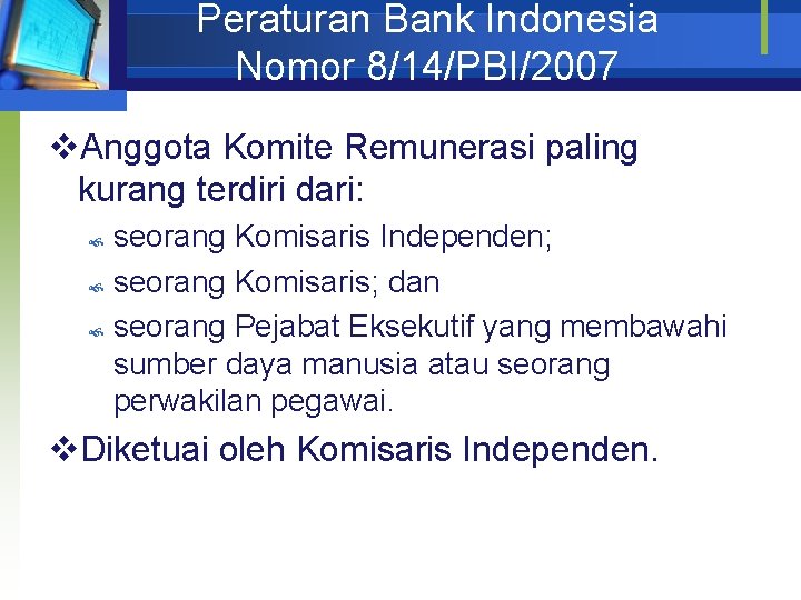 Peraturan Bank Indonesia Nomor 8/14/PBI/2007 v. Anggota Komite Remunerasi paling kurang terdiri dari: seorang
