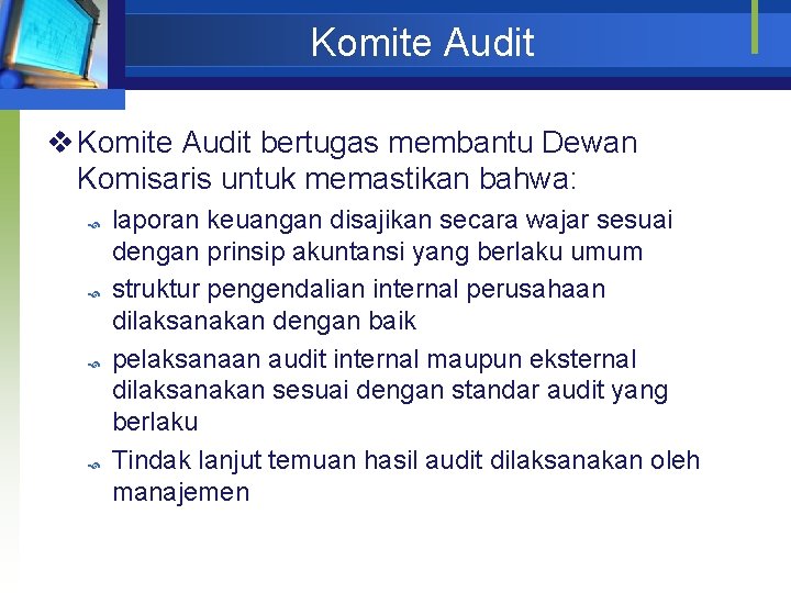 Komite Audit v Komite Audit bertugas membantu Dewan Komisaris untuk memastikan bahwa: laporan keuangan