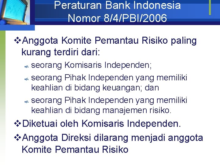 Peraturan Bank Indonesia Nomor 8/4/PBI/2006 v. Anggota Komite Pemantau Risiko paling kurang terdiri dari: