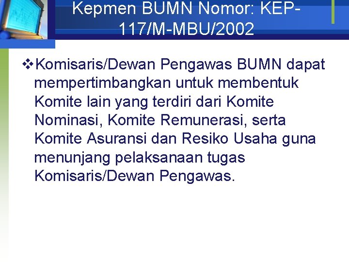 Kepmen BUMN Nomor: KEP 117/M-MBU/2002 v. Komisaris/Dewan Pengawas BUMN dapat mempertimbangkan untuk membentuk Komite