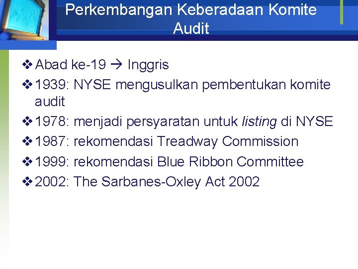 Perkembangan Keberadaan Komite Audit v Abad ke-19 Inggris v 1939: NYSE mengusulkan pembentukan komite
