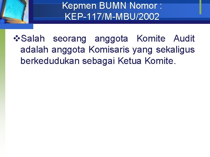 Kepmen BUMN Nomor : KEP-117/M-MBU/2002 v. Salah seorang anggota Komite Audit adalah anggota Komisaris