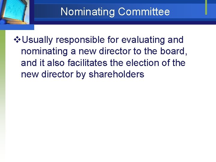 Nominating Committee v. Usually responsible for evaluating and nominating a new director to the