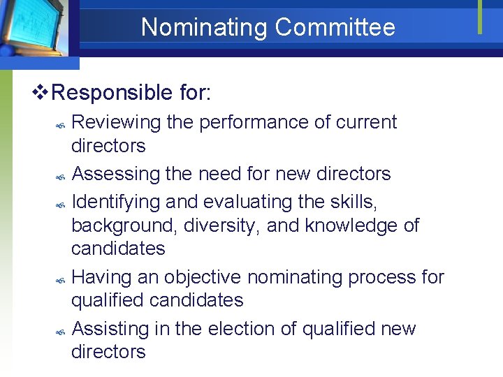 Nominating Committee v. Responsible for: Reviewing the performance of current directors Assessing the need