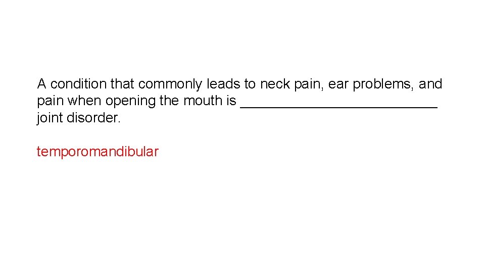 A condition that commonly leads to neck pain, ear problems, and pain when opening