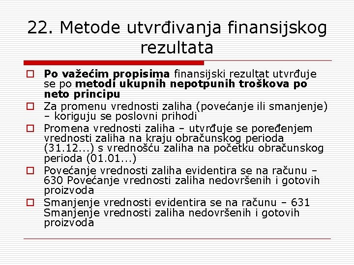 22. Metode utvrđivanja finansijskog rezultata o Po važećim propisima finansijski rezultat utvrđuje se po