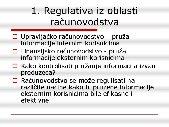 1. Regulativa iz oblasti računovodstva o Upravljačko računovodstvo – pruža informacije internim korisnicima o