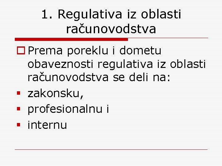 1. Regulativa iz oblasti računovodstva o Prema poreklu i dometu obaveznosti regulativa iz oblasti