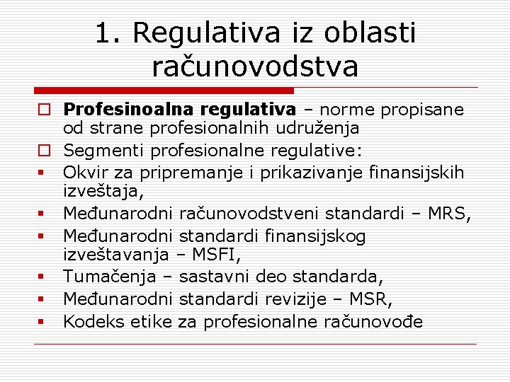 1. Regulativa iz oblasti računovodstva o Profesinoalna regulativa – norme propisane od strane profesionalnih