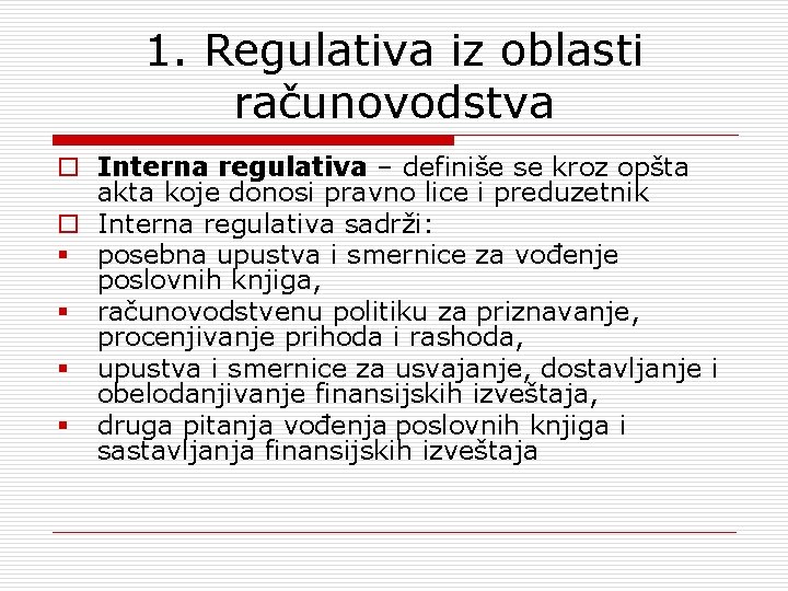 1. Regulativa iz oblasti računovodstva o Interna regulativa – definiše se kroz opšta akta