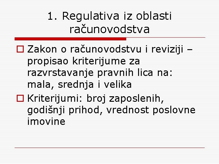 1. Regulativa iz oblasti računovodstva o Zakon o računovodstvu i reviziji – propisao kriterijume