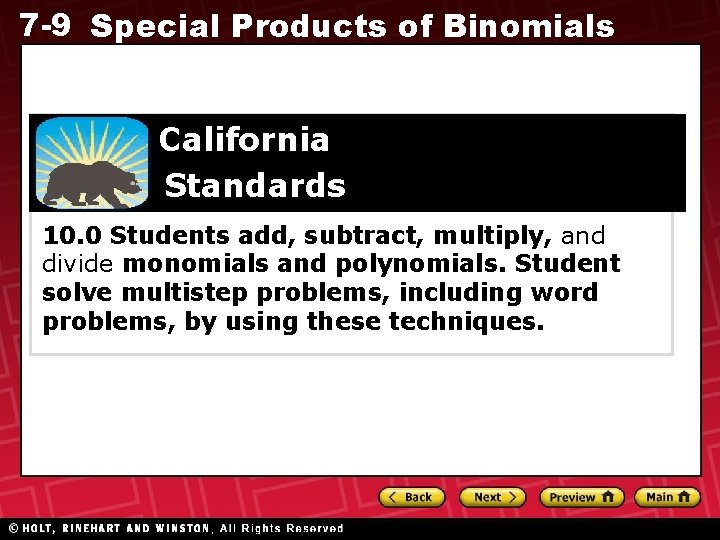 7 -9 Special Products of Binomials California Standards 10. 0 Students add, subtract, multiply,