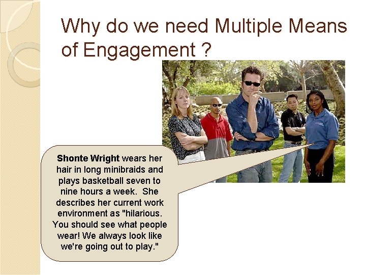 Why do we need Multiple Means of Engagement ? Shonte Wright wears her hair Why do we need Multiple Means of Engagement ? Shonte Wright wears her hair