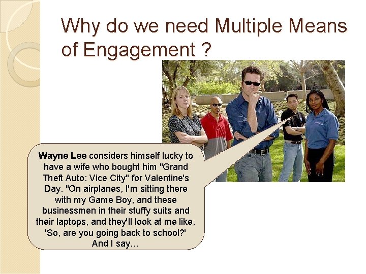 Why do we need Multiple Means of Engagement ? Wayne Lee considers himself lucky Why do we need Multiple Means of Engagement ? Wayne Lee considers himself lucky