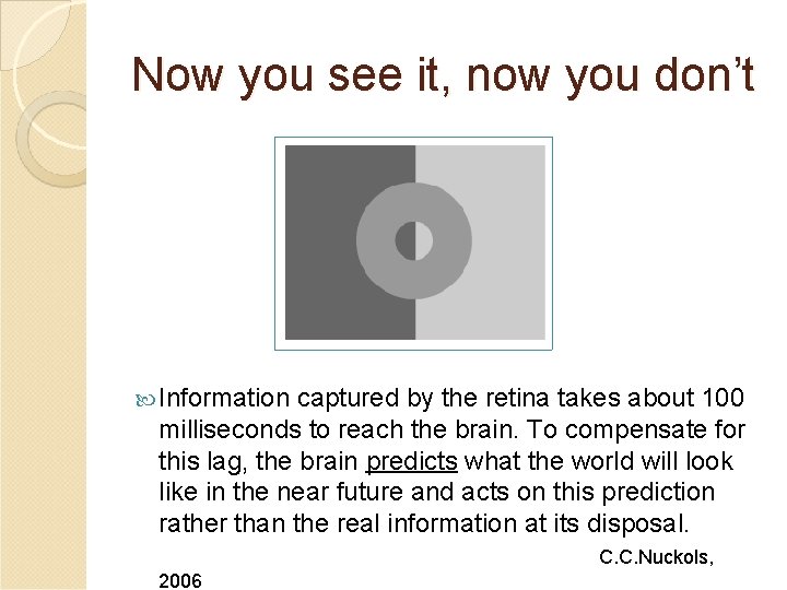 Now you see it, now you don’t Information captured by the retina takes about Now you see it, now you don’t Information captured by the retina takes about