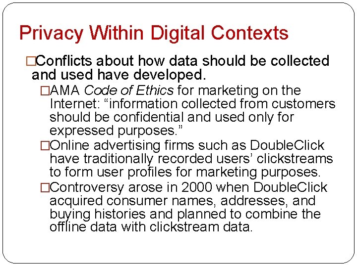 Privacy Within Digital Contexts �Conflicts about how data should be collected and used have